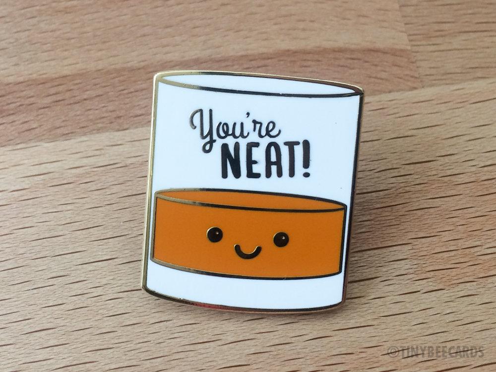 Alcohol Pun Enamel Pin "You're Neat"