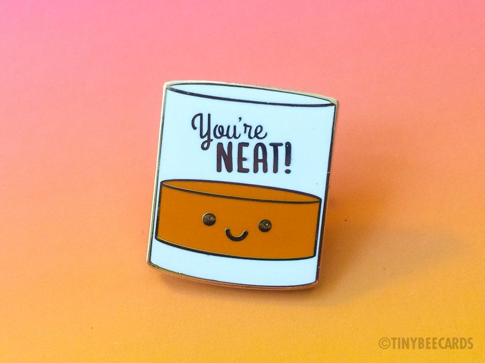 Alcohol Pun Enamel Pin "You're Neat"