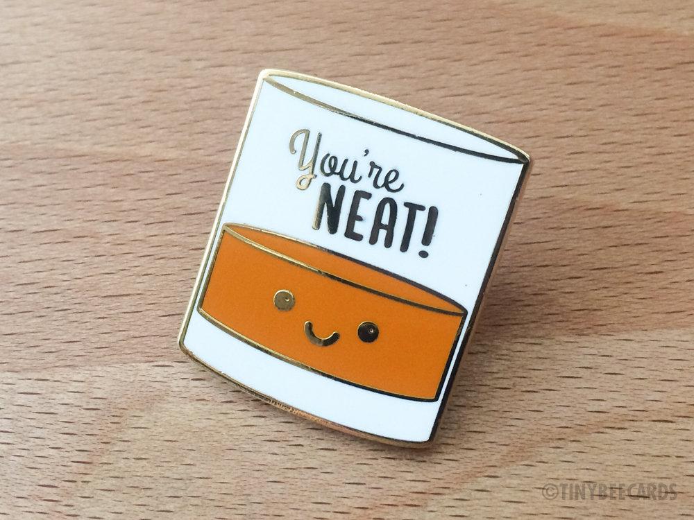 Alcohol Pun Enamel Pin "You're Neat"